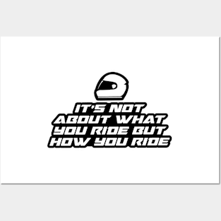 It’s not about what you ride but how you ride - Inspirational Quote for Bikers Motorcycles lovers Posters and Art